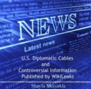 U.S. Diplomatic Cables and Controversial Information Published by WikiLeaks - eBook