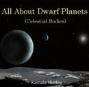 All About Dwarf Planets (Celestial Bodies) - eBook