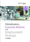 Globalisation, Economic Reforms and Employment Strategy in India - Book