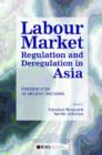 Labour Market Regulation and Deregulation in Asia : Experiences in Recent Decades - Book