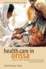 Health Care in Orissa : Issues of Public Financing and Service Delivery an Exploratory Study - Book