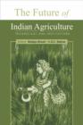 The Future of Indian Agriculture : Technology and Institutions - Book