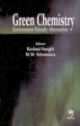 Green Chemistry : Environment Friendly Alternatives - Book