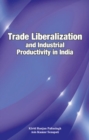 Trade Liberalization & Industrial Productivity in India - Book