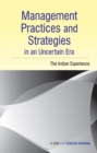 Management Practices & Strategies in an Uncertain Era : The Indian Experience - Book