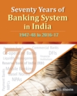 Seventy Years of Banking System in India : 1947-48 to 2016-17 - Book