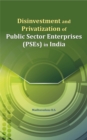 Disinvestment and Privatization of Public Sector Enterprises (PSEs) in India - Book