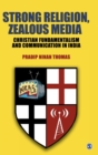 Strong Religion, Zealous Media : Christian Fundamentalism and Communication in India - Book
