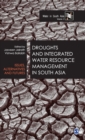 Droughts and Integrated Water Resource Management in South Asia : Issues, Alternatives and Futures - Book