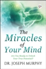 The Miracles of Your Mind : Are you ready to unlock your true potential? - eBook