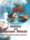 Incense & Incense Rituals : Healing Ceremonies for Spaces of Subtle Energy Handbook with Best Methods & Substances - Book