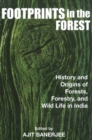 Footprints in the Forest : History & Origins of Forests, Forestry, Wildlife in India - Book