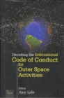 Decoding the International Code of Conduct for Outer Space Activities - Book