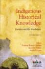 Indigenous Historical Knowledge, Volume I : Kautilya and His Vocabulary - Book