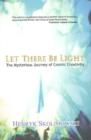 Let There Be Light : The Mysterious Journey of Cosmic Creativity - Book