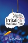 Swallow Irritation Before Irritation Swallows You - Book