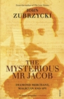 The Mysterious Mr Jacob : Diamond Merchant, Magician and Spy - eBook