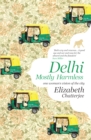 Delhi : Mostly Harmless-One woman's vision of the city - eBook
