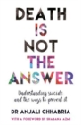 Death Is Not the Answer : Understanding Suicide and Ways to Prevent It - Book