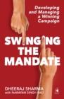Swinging the Mandate : Developing and Managing a Winning Campaign - Book