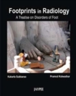 Footprints in Radiology: A Treatise on Disorders of Foot - Book