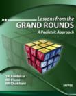 Lessons from the Grand Rounds : A Pediatric Approach - Book