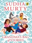 Grandma's Bag Of Stories : Collection of 20+ Illustrated short stories, traditional Indian folk tales for all ages for children of all ages by Sudha Murty - eBook