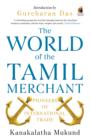 The World of the Tamil Merchant : Pioneers of International Trade - eBook