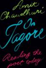 On Tagore : Reading the Poet Today - eBook
