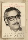 Sheikh Mujibur Rahman : The Unfinished Memoirs - eBook