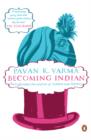 Becoming Indian : The Unfinished Revolution of Culture and Identity - eBook