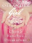 Oleander Girl : From The Bestselling Author of The Palace of Illusions - eBook