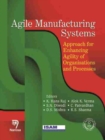 Agile Manufacturing Systems : Approach for Enhancing Agility of Organisations and Processes - Book