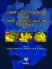 Somatic Embryogenesis and Genetic Transformation in Plants - Book