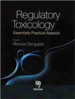 Regulatory Toxicology : Essentially Practical Aspects - Book