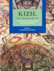 Kizil: On the Silk Road : Crossroads of Commerce and Meeting of Minds - Book