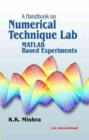 A Handbook on Numerical Technique Lab (MATLAB Based Experiments) - Book