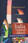 India in Global Affairs : Changing Dynamics and Emerging Role - Book