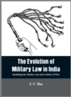 The The Evolution of Military Law in India : Including the Mutiny Acts and Articles of War - Book