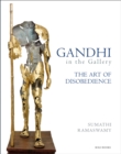 Gandhi in the Gallery : The Art of Disobedience - Book