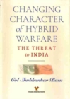 Changing Character of Hybrid Warfare : The Threat to India - Book