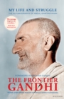 The Frontier Gandhi: My Life and Struggle: The Autobiography of Abdul Ghaffar Khan - eBook