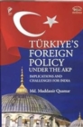 Turkiye`s Foreign Policy Under the AKP : Implications and Challenges for India - Book