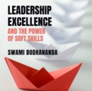 Leadership Excellence : And the Power of Soft Skills - eAudiobook