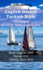 English Danish Turkish Bible - The Gospels - Matthew, Mark, Luke & John : Basic English 1949 - Dansk 1931 - Turkce Incil 1878 - eBook