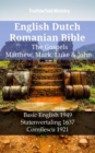 English Dutch Romanian Bible - The Gospels - Matthew, Mark, Luke & John : Basic English 1949 - Statenvertaling 1637 - Cornilescu 1921 - eBook