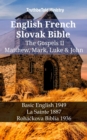 English French Slovak Bible - The Gospels II - Matthew, Mark, Luke & John : Basic English 1949 - La Sainte 1887 - Rohackova Biblia 1936 - eBook