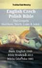 English Czech Polish Bible - The Gospels - Matthew, Mark, Luke & John : Basic English 1949 - Bible Kralicka 1613 - Biblia Gdanska 1881 - eBook