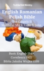 English Romanian Polish Bible - The Gospels II - Matthew, Mark, Luke & John : Basic English 1949 - Cornilescu 1921 - Biblia Jakuba Wujka 1599 - eBook