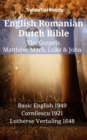 English Romanian Dutch Bible - The Gospels - Matthew, Mark, Luke & John : Basic English 1949 - Cornilescu 1921 - Lutherse Vertaling 1648 - eBook